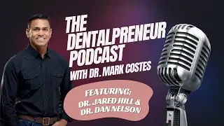 The Dentalpreneur Podcast: Building Sustainable Dental Missions with Dr. Jared Hill & Dr. Dan Nelson
