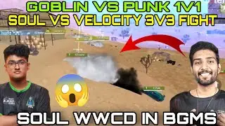 Goblin vs punk 1v1 fight 😱 soul vs velocity 3v3 in last zone 🤯 soul wwcd in bgms🚀