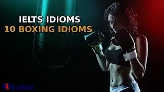 IELTS Idioms - 10 boxing idioms - 16 idioms li&ecirc;n quan tới boxing