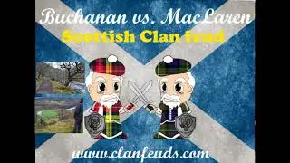 Clan Buchanan vs. Clan MacLaren Scottish Clan Feud