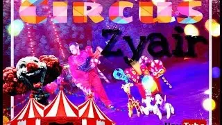 CIRCUS ZYAIR p2 l 12.02.2017 👯