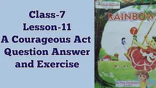 Class-7 | Question Answer and Exercise of A Courageous Act Lesson-11 | Rainbow (English) | UP-BOARD