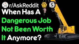 When Have You Walked Out On A Dangerous Job? (Work Stories r/AskReddit)
