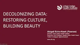 ASBH 2022 Annual Conference: Decolonizing Data: Restoring Culture and Building Beauty (Audio)
