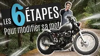 LES 6 ÉTAPES POUR MODIFIER SA MOTO !