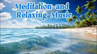 Relaxing Music and The Waves #gentlehealing  #healingmusic  #meditationmusic #soothingrelaxation