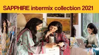 Sapphire intrmix collection 2021 | sapphire intremix 2021| sapphire unstitched collection 2021