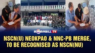 NSCN(U) NEOKPAO & NNC-PB MERGE, TO BE RECOGNISED AS NSCN(NU)