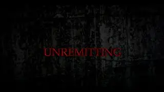Unremitting | Short Horror Film