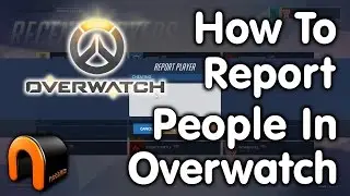 Overwatch - How To Report People In Overwatch