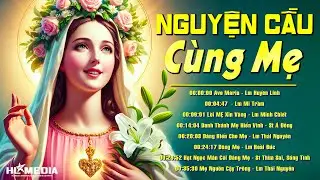 Tình Con Dâng Mẹ, Xin Vâng,... Album Thánh Ca Dâng Mẹ Hay Nhất - Nhạc Thánh Ca Cầu Nguyện Với Mẹ