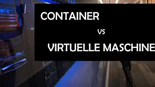 Virtuelle Maschinen vs Container / Docker
