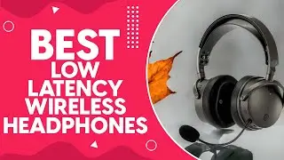 Best Low Latency Wireless Headphones in 2024 - Top Picks for Seamless Audio Experience