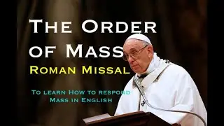 THE ORDER OF MASS [VIDEO] Para aprender orden para la Misa en ingles.