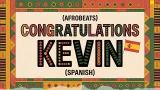 Kevin Congratulations Song - Afrobeats - Spanish - Mellow