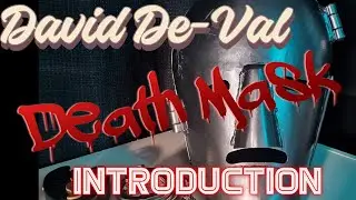 David De-Val Death Mask - Introduction