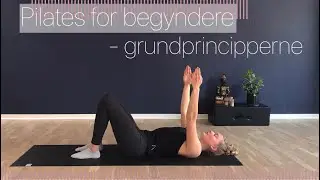 Pilates for begyndere 1 - Grundprincipperne | Flow med Camilla