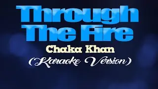 THROUGH THE FIRE - Chaka Khan [from 