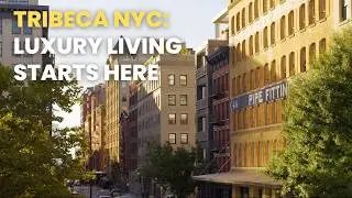 Living in Tribeca NYC | Luxury Real Estate & Neighborhood Tour with Randy Baruh
