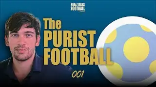 FC BARCELONA 25/26 SEASON PREVIEW | Neal Talks Football #001 - The Purist Football