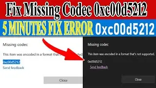Missing Codec 0xc00d5212 Error Fix in 5 Minutes | Play Any Video on Windows