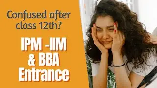 IPM 2021/2022 Orientation Session : Class 11th &12th(IPMAT, JIPMAT for IIMs) & BBA Entrance Tests