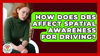 How Does DBS Affect Spatial Awareness For Driving? - Everyday Parkinsons Help