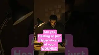 Are You Healing &mdash; or Just Hyper-Aware of Your Wounds?