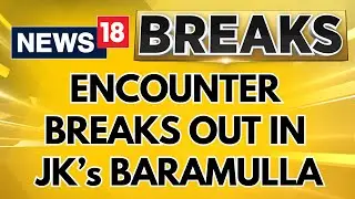 Jammu Kashmir Encounter News: Encouncter Breaks Out In North Kashmir's Baramulla District | News18