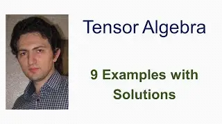 Tensor Algebra: 9 Examples with Solutions