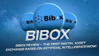 BIBOX Review -  the first digital asset exchange based on artificial intelligence!WOW!