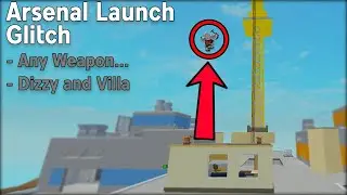 Arsenal Launch Glitch - Any Gun - Dizzy and Villa