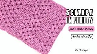 Sciarpa Infinity - Punto Combo Granny - Uncinetto facile&veloce