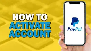 Как активировать мою учетную запись PayPal (самый простой способ)