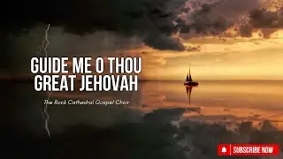 Guide me O thou great Jehovah - The Rock Cathedral Gospel Choir