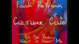 Culture Club - Do You Really Want To Hurt Me (FggK ReWork)