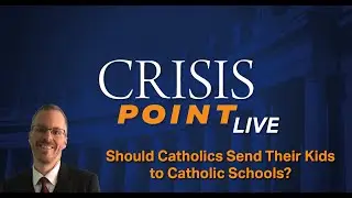 Should Catholics Send Their Kids to Catholic Schools?