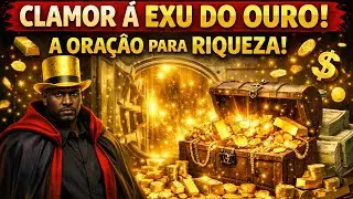 CLAMOR &Agrave; EXU DO OURO: A ORA&Ccedil;&Atilde;O QUE ABRE OS COFRES DO DINHEIRO PARA VOC&Ecirc;!