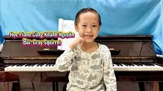 Gray Squirrel || Học Piano C&ugrave;ng Kh&aacute;nh Nguy&ecirc;n
