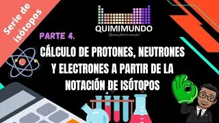 Ejercicios de isotopos: Partículas subatómicas a partir de notación de isótopos.