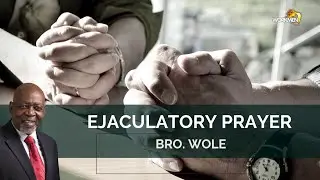 EJACULATORY PRAYER by Bro. Wole