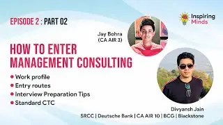 How to get into Management Consulting | Ft. Divyansh Jain | Jay Bohra | Inspiring Minds - Part 2