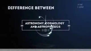 Understanding difference between Astronomy, Cosmology and  Astrophysics