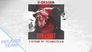 [Vietsub][Audio] Act I. BULLSHIT (개소리) - G-Dragon