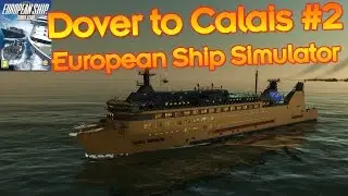 Ferry From Dover to Calais - European Ship Simulator #2