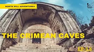 THE CRIMEA CAVES || VIDEO BY NORTH HILL ADVENTURE&reg; || World Travel