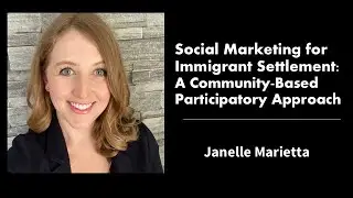 Social Marketing for Successful Immigrant Settlement | Janelle Marietta