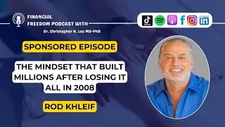 Sponsored: How Rod Khleif Rebuilt After Losing $50 Million in 2008