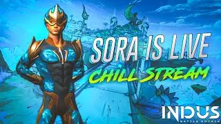 Indus Battle Royale Chill Stream | SORA IS LIVE