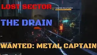 The Drain LOST SECTOR EDZ Wanted Metal Captain